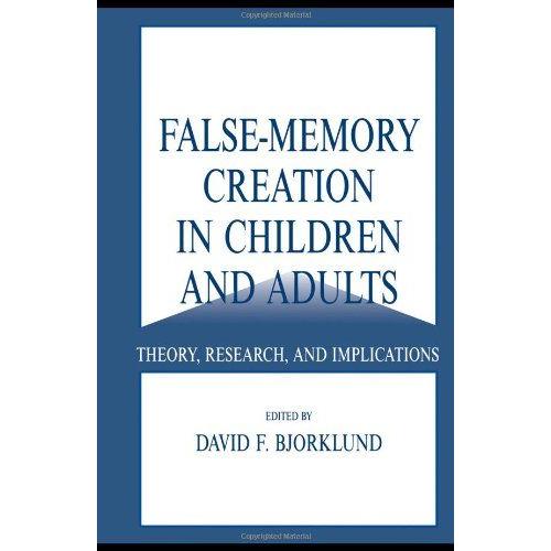 False-Memory Creation In Children And Adults: Theory, Research, And Implications   de David F. Bjorklund 