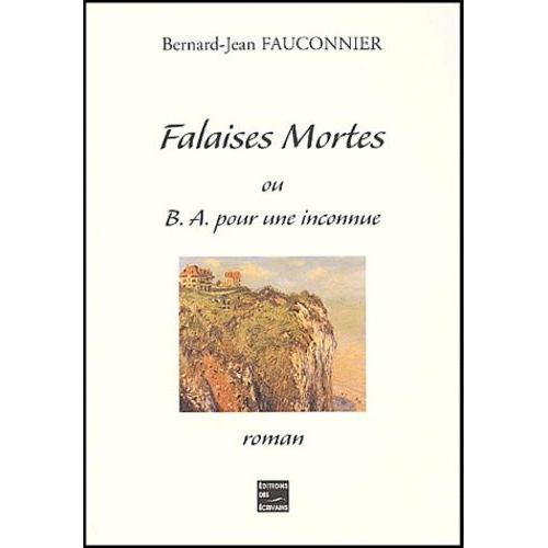 Falaises Mortes Ou B-A Pour Une Inconnue   de Fauconnier Bernard-Jean  Format Beau livre 