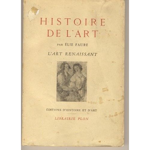 Histoire De L'art. L'art Renaissant   de elie faure 
