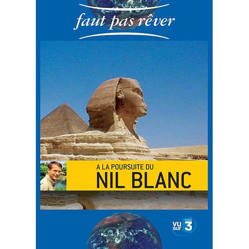 Faut Pas Rver - A La Poursuite Du Nil Blanc de Sbastien Berger