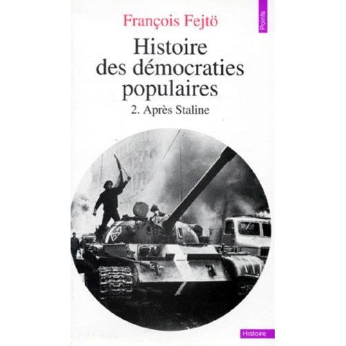 Histoire Des Democraties Populaires - Tome 2, Apres Staline 1953-1979   de Fejt Franois  Format Poche 