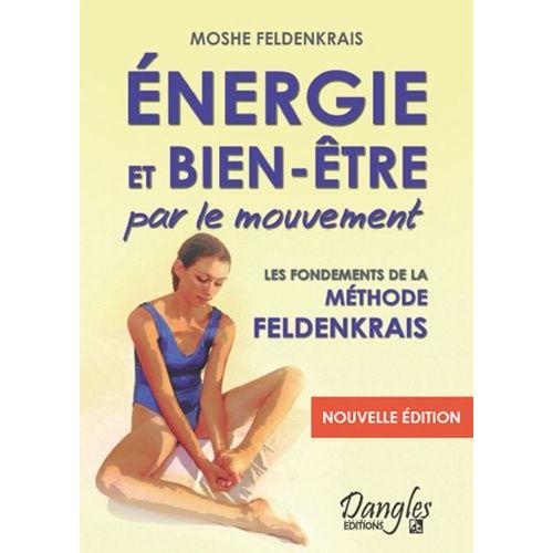 Energie Et Bien-tre Par Le Mouvement - Le Classique De La Mthode Feldenkrais   de Feldenkrais Moshe  Format Broch 
