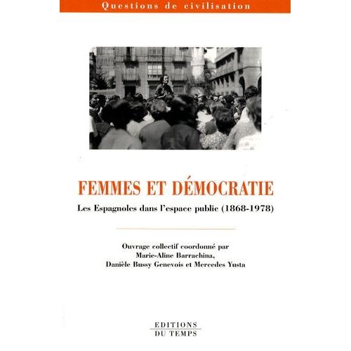 Femmes Et Dmocratie - Les Espagnoles Dans L'espace Public (1868-1978)   de Barrachina Marie-Aline  Format Broch 