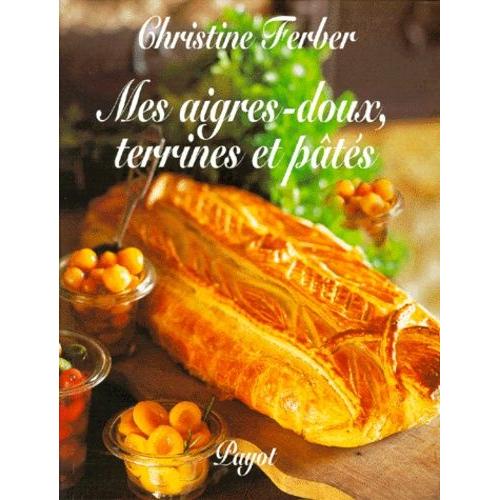 Mes Aigres-Doux, Terrines Et Pts   de Ferber Christine  Format Reli 