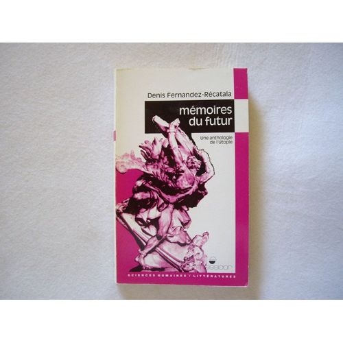 Mmoires Du Futur - Une Anthologie De L'utopie   de FERNANDEZ-RECATALA, Denis  Format Broch 