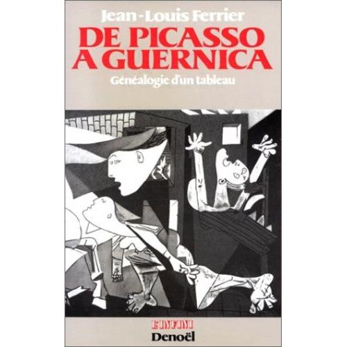 De Picasso  Guernica - Gnalogie D'un Tableau   de jean-louis ferrier  Format Beau livre 