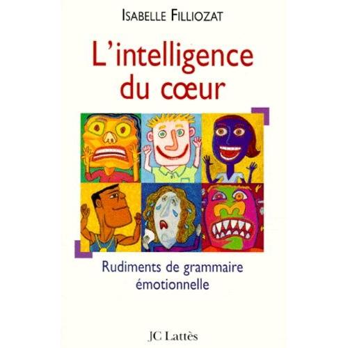 L'intelligence Du Coeur - Rudiments De Grammaire motionnelle   de isabelle filliozat  Format Broch 