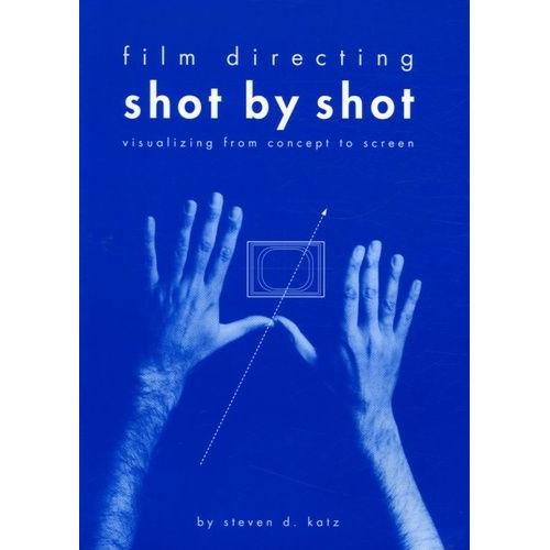 Film Directing Shot By Shot - Visualizing From Concept To Screen   de Katz Steven-D  Format Broch 