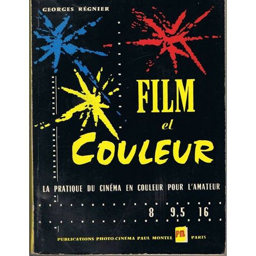Film Et Couleur - La Pratique Du Cinma En Couleur Pour L'amateur 8 9,5 16 de Georges Rgnier