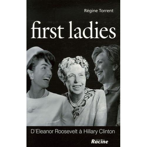 First Ladies - D'eleanor Roosevelt  Hillary Clinton   de Torrent Rgine  Format Broch 