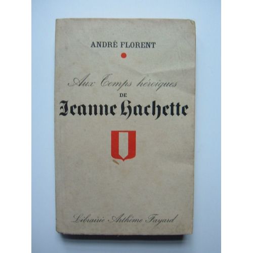 Aux Temps Hroques De Jeanne Hachette   de Florent Andr