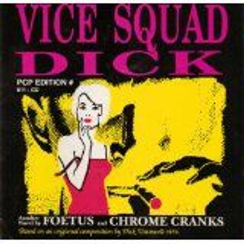 Vice Squad Dick (4 Titres) - Foetus - Chrome Cranks