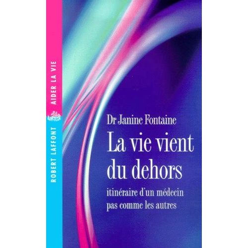 La Vie Vient Du Dehors - Itineraire D'un Medecin Pas Comme Les Autres    Format Broch 