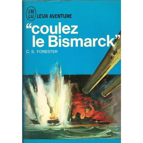 Coulez Le Bismarck   de FORESTER C.S.