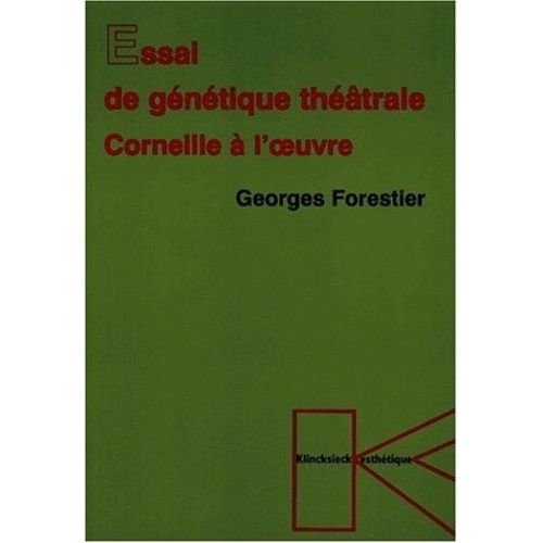 Essai De Gntique Thtrale - Corneille  L'oeuvre   de georges forestier  Format Broch 