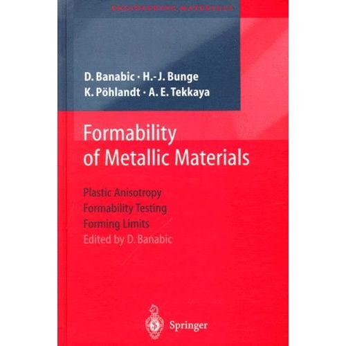 Formability Of Metallic Materials - Plastic Anisotropy, Formability Testing, Forming Limits   de Banabic Dorel  Format Reli 
