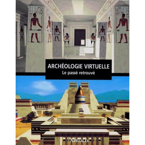 Archeologie Virtuelle - Le Passe Retrouve    Format Reli 