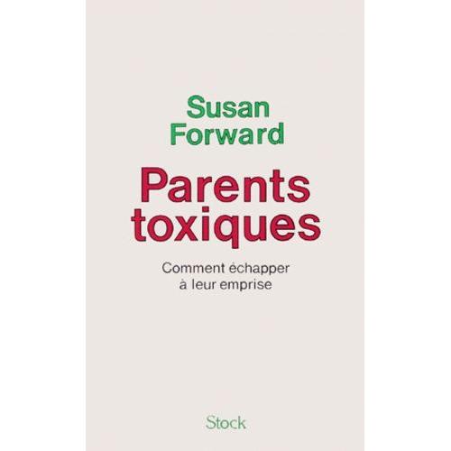 Parents Toxiques - Comment chapper  Leur Emprise   de susan forward  Format Broch 