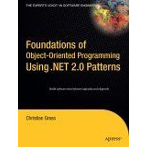 Foundations Of Object-Oriented Programming Using .Net 2.0 Patterns Foundations    Format Non Precis 