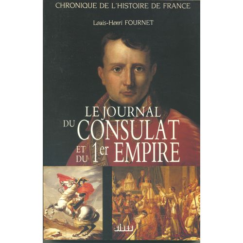 Le Journal Du Consulat Et Du 1er Empire   de louis-henri fournet 
