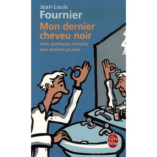 Mon Dernier Cheveu Noir - Avec Quelques Conseils Aux Anciens Jeunes   de Fournier Jean-Louis  Format Poche 