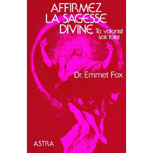 Affirmez La Sagesse Divine - Ta Volont Soit Faite   de fox emmet  Format Poche 