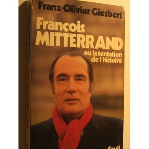 Francois Mitterrand Ou La Tentation De L Histoire   de Giesbert Franz Olivier 