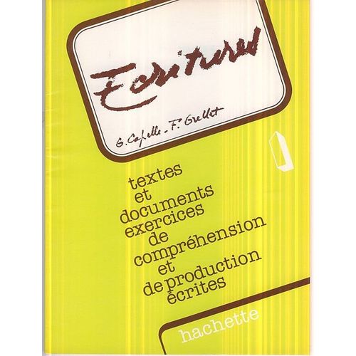 Ecritures  - Textes,  Documents  Et  Exercices De Comprhension Et De Production crites - Niveau 1 -   de Franoise Grellet, Guy Capelle  Format Broch 