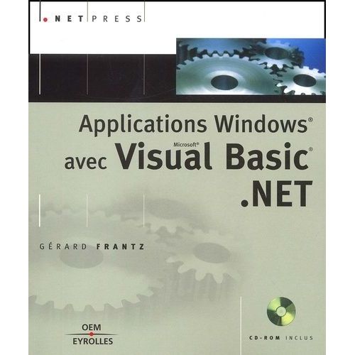 Applications Windows Avec Visual Basic .Net - Avec Cd-Rom   de Frantz Grard  Format Broch 