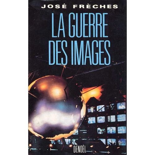 La Guerre Des Images   de freches, jose 