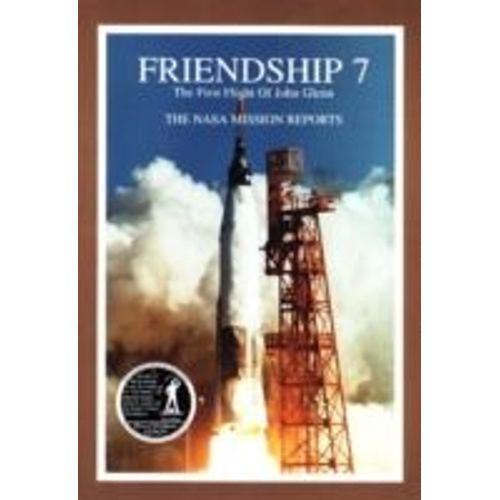 Friendship 7: The First Flight Of John Glenn - The Nasa Mission Reports   de Robert Godwin 