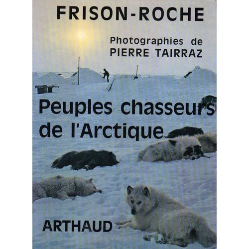 Peuples Chasseurs De L'arctique.    Format Non Precis 