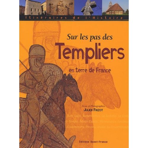 Sur Les Pas Des Templiers En Terre De France   de Frizot Julien  Format Broch 