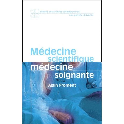 Mdecine Scientifique, Mdecine Soignante   de Froment Alain  Format Broch 