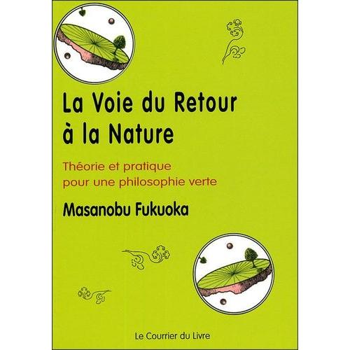 La Voie Du Retour  La Nature - Thorie Et Pratique Pour Une Philosophie Verte    Format Beau livre 