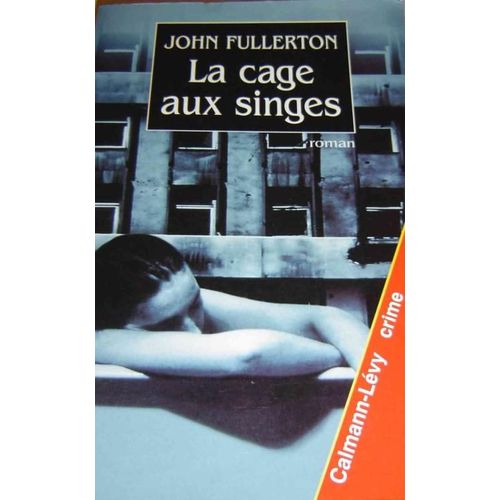 La Cage Aux Singes   de john fullerton  Format Broch 