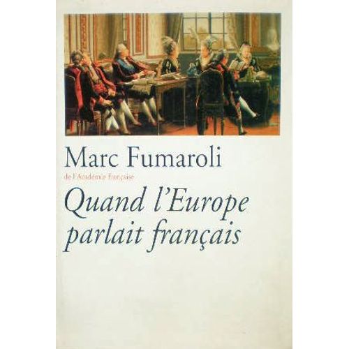 Quand L'europe Parlait Franais   de marc fumaroli  Format Broch 