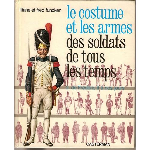 Le Costume Et Les Armes Des Soldats De Tous Les Temps   de FUNCKEN  Format Beau livre 