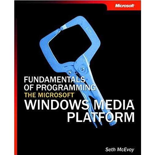 Fundamentals Of Programming The Microsoft Windows Media Platform   de Mcevoy 
