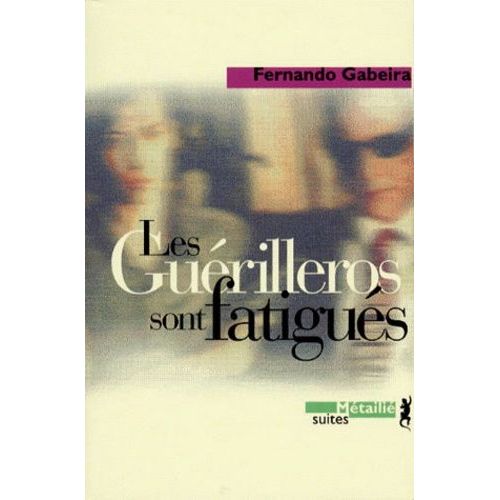 Les Gurilleros Sont Fatigus - Tmoignage   de Gabeira Fernando  Format Poche 