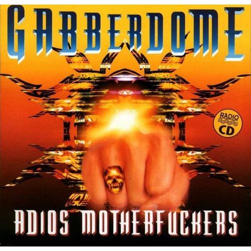 Gabberdome - Adios Motherfuckers - Doctor Terror, Somebody From Rotterdam, Wizzard Of Speed, Gabberdome, Hellraider