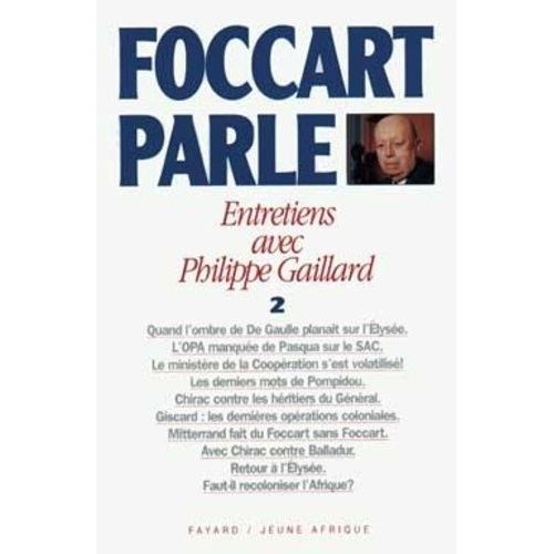 Foccart Parle - Tome 2, Entretiens Avec Philippe Gaillard   de Foccart Jacques  Format Broch 