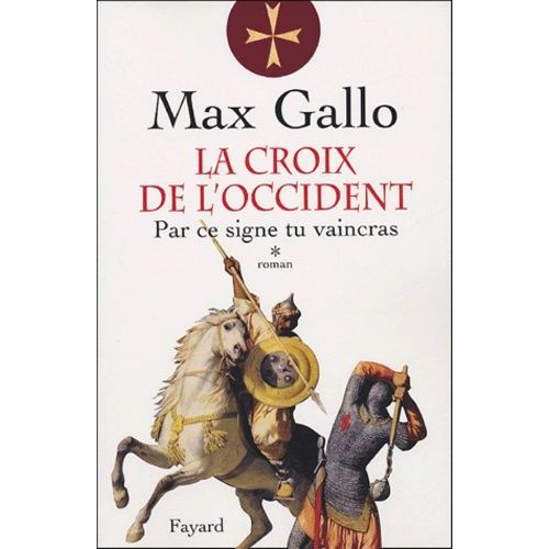 La Croix De L'occident - Tome 1 - Par Ce Signe Tu Vaincras    Format Beau livre 