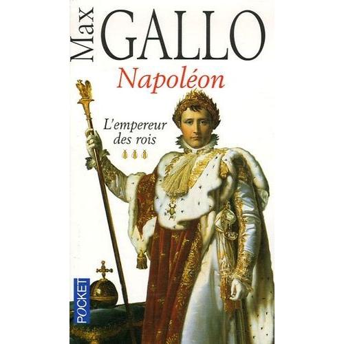 Napolon - Tome 3, L'empereur Des Rois   de max gallo  Format Poche 