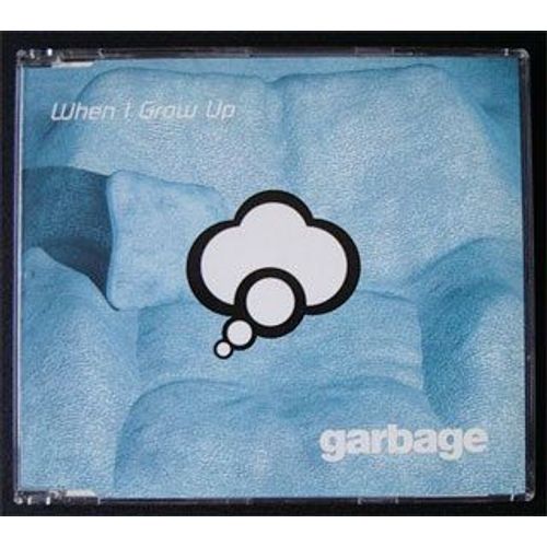 When I Grow Up (Danny Tenaglia's Club Mix) + 2 Titres. - Garbage
