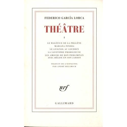 Thtre - Tome 1, Le Malfice De La Phalne - Mariana Pineda - Le Guignol Au Gourdin - La Savetire Prodigieuse - Les Amours De Don Perlimplin Avec Blise En Son Jardin   de federico garcia lorca  Format Poche 