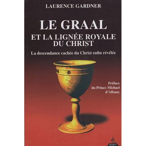 Le Graal Et La Ligne Royale Du Christ - La Descendance Cache Du Christ Enfin Rvle   de Gardner Laurence  Format Broch 