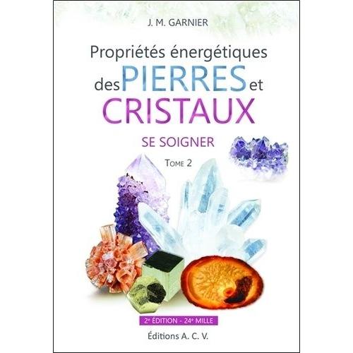 Les Proprits nergtiques Des Pierres Et Des Cristaux - Tome 2, Se Soigner   de jean-michel garnier  Format Broch 