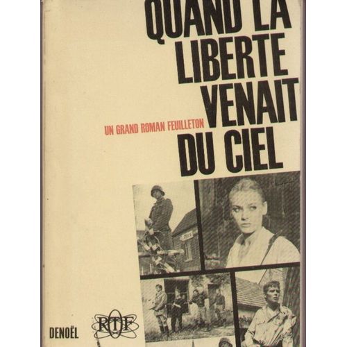 Quand La Libert Venait Du Ciel  - D'aprs Les Rcits Recueillis Par Albert Ollivier Et Adapts Pour La Tlvision Par Pierre Moinot Et Pierre Neurisseui   de Gaston, Paulette  Format Broch 