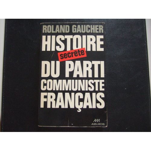 Histoire Secrte Du Parti Communiste Franais - 1920-1974    Format Broch 